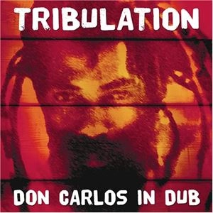 DON CARLOS IN DUB / TRIBULATION