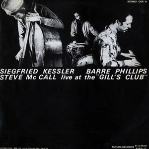 SIEGFRIED KESSLER / ジークフリート・ケスラー / LIVE AT THE ''GILL'S CLUB'' / LIVE AT THE GILL'S CLUB