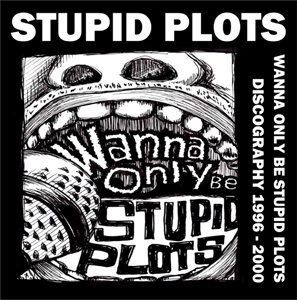STUPID PLOTS / Wanna Only Be STUPID PLOTS discography1996-2000