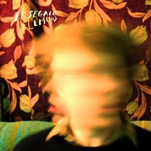 TY SEGALL / タイ・セガール / LEMONS