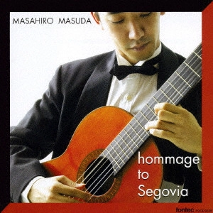 MASAHIRO MASUDA / 益田正洋 / セゴビアへのオマージュ~没後20年に寄せて~