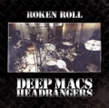 DEEP MACS HEADBANGERS / ディープ・マックス・ヘッドバンガーズ / ロケン・ロール