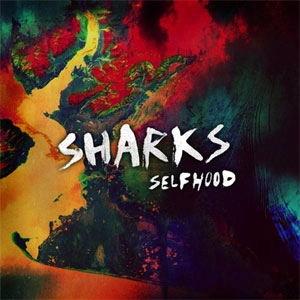 SHARKS (UK/Warwickshire) / シャークス / セルフフード / SELFHOOD