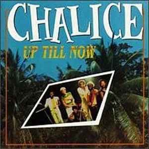 CHALICE / UP TILL NOW
