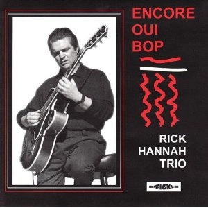 RICK HANNAH / ENCORE OUI BOP 
