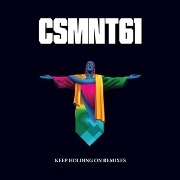 CSMNT61 / KEEP HOLDING ON REMIXES