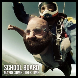SCHOOL BOARD / スクール・ボード / Maybe some other time