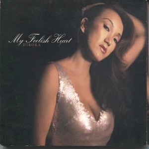 HIROKA / ヒロカ / MY FOOLISH HEART