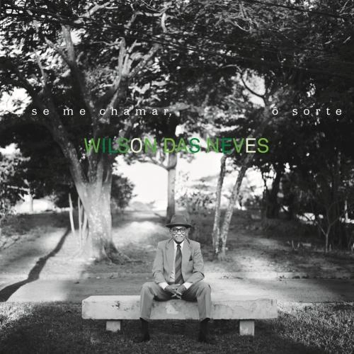 WILSON DAS NEVES / ウィルソン・ダス・ネヴィス / SE ME CHAMAR, O SORTE
