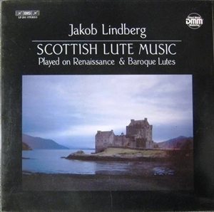 JAKOB LINDBERG / ヤコブ・リンドベルイ / SCOTTISH LUTE MUSIC PLAYED ON RENAISSANCE & BAROQUE LUTES