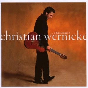CHRISTIAN WERNICKE / E DOIS AMORES