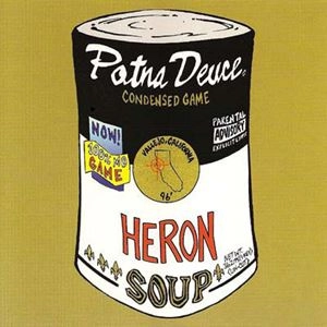 POTNA DEUCE / HERON SOUP