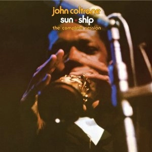JOHN COLTRANE / ジョン・コルトレーン / SUN SHIP: THE COMPLETE SESSIONS