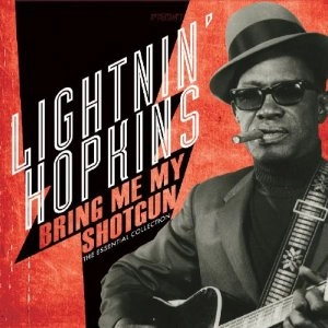 LIGHTNIN' HOPKINS / ライトニン・ホプキンス / BRING ME MY SHOTGUN: THE ESSENTIAL COLLECTION