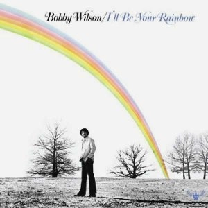 BOBBY WILSON / ボビー・ウィルソン / I'LL BE YOUR RAINBOW
