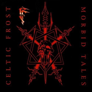 CELTIC FROST / セルティック・フロスト / MORBID TALES