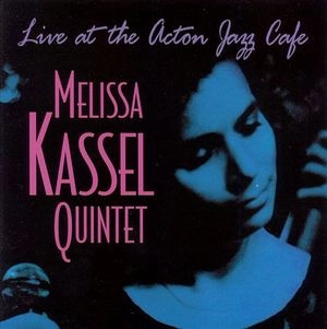 MELISSA KASSEL / LIVE AT THE ACTON JAZZ CAFE
