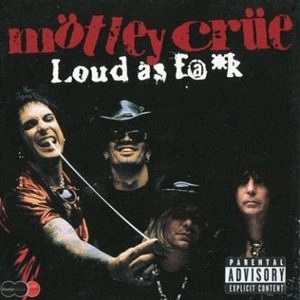 MOTLEY CRUE / モトリー・クルー / LOUD AS F@*K