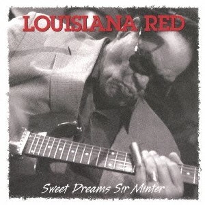 LOUISIANA RED / ルイジアナ・レッド / スウィート・ドリームス ～ アンイシュード・ベスト / SWEET DREAMS SIR MINTER