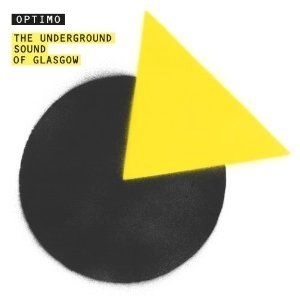OPTIMO / オプティモ / UNDERGROUND SOUND OF GLASGOW