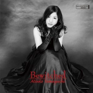 ATSUKO YAMAGUCHI / 山口温子 / Ｂｅｗｉｔｃｈｅｄ（魅せられて） / BEWITCHED