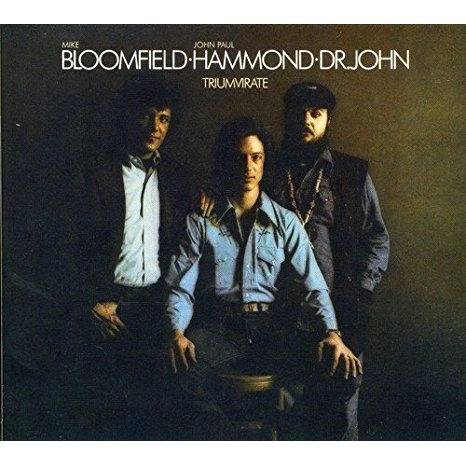MIKE BLOOMFIELD, JOHN HAMMOND, DR.JOHN / マイク・ブルームフィールド、ジョン・ハモンド、ドクター・ジョン / TRIUMVIRATE