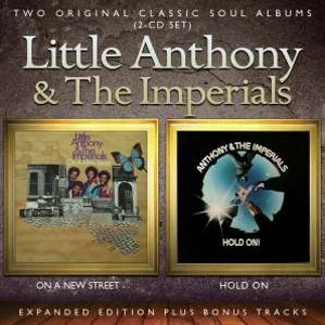 LITTLE ANTHONY AND THE IMPERIALS / リトル・アンソニー&インペリアルズ / ON A NEW STREET / HOLD ON (EXPANDED EDITION)