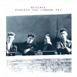 RESERVE / BENEATH THE LONDON SKY / BENEATH THE LONDON SKY 