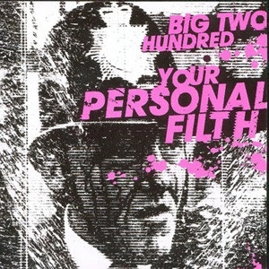 BIG TWO HUNDRED / YOUR PERSONAL FILTH