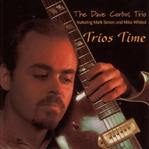 DAVE CORBUS / TRIOS TIME