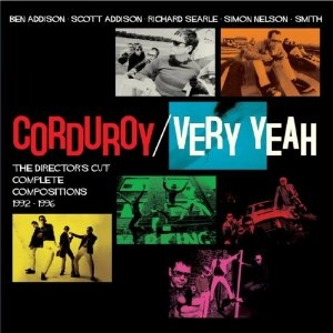 CORDUROY / コーデュロイ / VERY YEAH THE DIRECTOR'S CUT: COMPLETE COMPOSITIONS 1992-1996