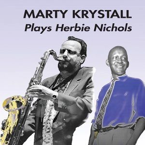 MARTY KRYSTALL / マーティ・クリスタル / PLAYS HERBIE NICHOLS