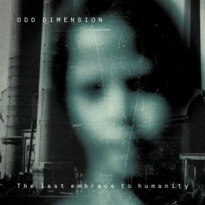ODD DIMENSION / オッド・ディメンション / THE LAST EMBRACE TO HUMANITY