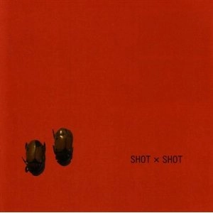 SHOT X SHOT / SHOT SHOT
