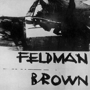 MORTON FELDMAN/EARLE BROWN / FELDMAN/BROWN