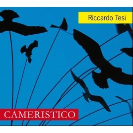 RICCARDO TESI / リッカルド・テージ  / CAMERISTICO