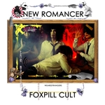 FOXPILL CULT / ＮＥＷ　ＲＯＭＡＮＣＥＲ