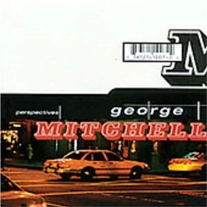 GEORGE MITCHELL / PERSPECTIVES