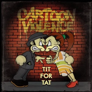 CARTOON VIOLENCE / カートゥーンバイオレンス / TIT FOR TAT