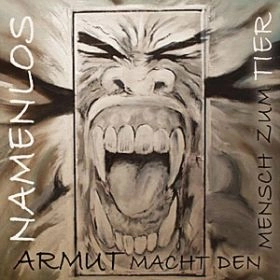 NAMENLOS / ARMUT MACHT DEN MENSCH ZUM TIER 