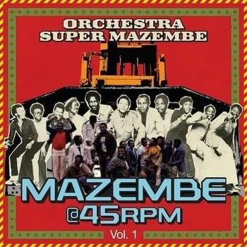ORCHESTRA SUPER MAZEMBE / オーケストラ・スーパー・マゼンベ / MAZEMBE @ 45RPM VOL.1 / MAZEMBE @ 45RPM 1