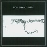 FORMERLY FAT HARRY / フォーマリー・ファット・ハリー / FORMERLY FAT HARRY