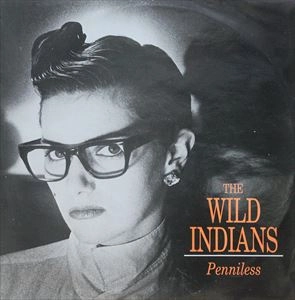 WILD INDIANS / PENNILESS