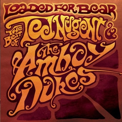 TED NUGENT & THE AMBOY DUKES / テッド・ニュージェント & ジ・アンボイ・デュークス / LOADED FOR BEAR