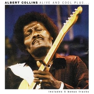 ALBERT COLLINS / アルバート・コリンズ / ALIVE AND COOL PLUS