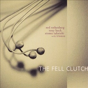 NED ROTHENBERG / ネッド・ローゼンバーグ / FELL CLUTCH