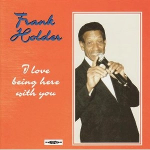 FRANK HOLDER / I LOVE BEING HERE WITH YOU