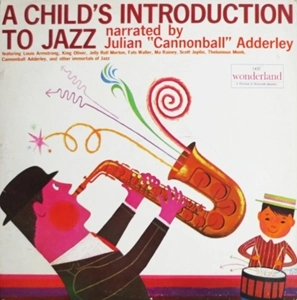 CANNONBALL ADDERLEY / キャノンボール・アダレイ / A CHILD'S INTRODUCTION TO JAZZ
