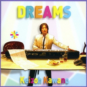 KAWANO KEIZO / 河野啓三 / DREAMS