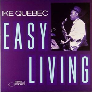 IKE QUEBEC / アイク・ケベック / EASY LIVING